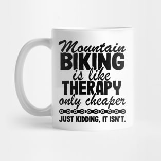 Mountain Biking Is Like Therapy Funny MTB Gift Quote Mug